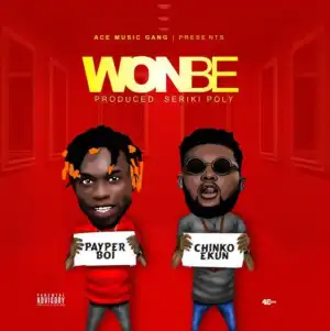 Payper Boi - Wonbe ft Chinko Ekun